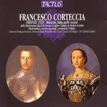 Firenze 1539 (Musiche Fatte Nelle Nozze Dello Illustrissimo Duca di Firenze Il Signor Cosimo de Medici Et Della Illustrissima Consorte Sua Mad. Leonora Da Tolletto) 