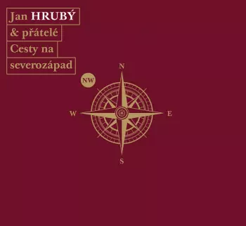 Jan Hrubý & Přátelé - Cesty Na Severozápad