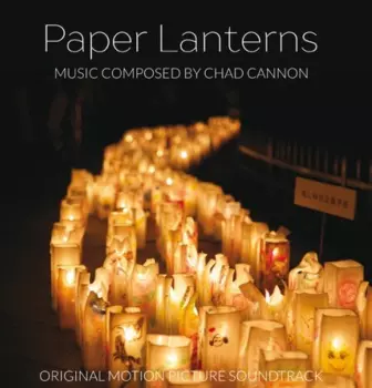Chad Cannon: Paper Lanterns (Original Motion Picture Soundtrack)