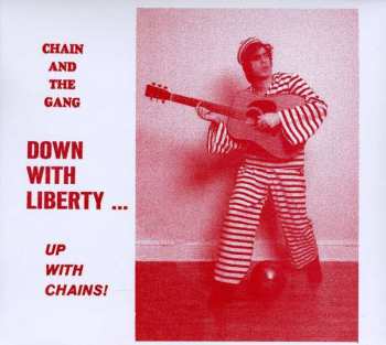 CD Chain And The Gang: Down With Liberty... Up With Chains!
