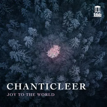 Chanticleer: Joy To The World