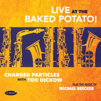 CD Charged Particles With Tod Dickow: Play The Music Of Michael Brecker - Live At The