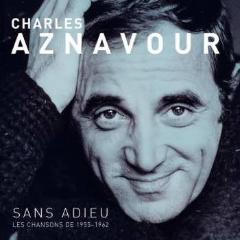 Album Charles Aznavour: Sans Adieu - Les Chansons 1955-1962