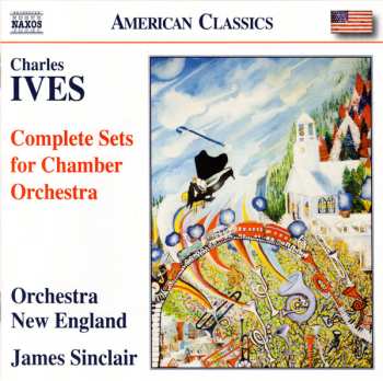 CD Charles Ives: Complete Sets For Chamber Orchestra