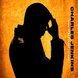 Album Charles Jenkins: Think About These Things