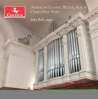 CD Charles-Marie Widor: American Classic Widor Vol. 4