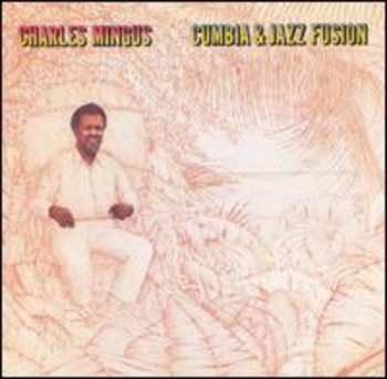CD Charles Mingus: Cumbia & Jazz Fusion