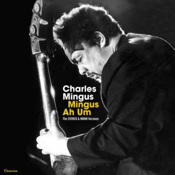 2LP Charles Mingus: Mingus Ah Um The Stereo & Mono Versions LTD