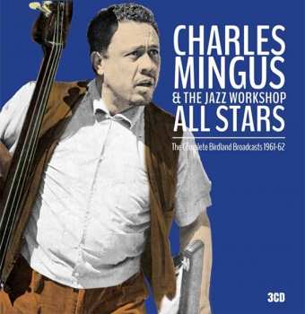 3CD/Set di cofanetti Charles Mingus: The Complete Birdland Broadcasts 1961-62