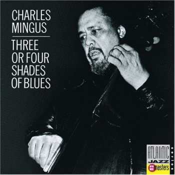 Album Charles Mingus: Three Or Four Shades Of Blues