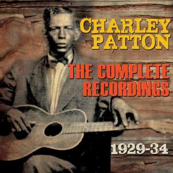 3CD/Set di cofanetti Charley Patton: The Complete Recordings 1929-34
