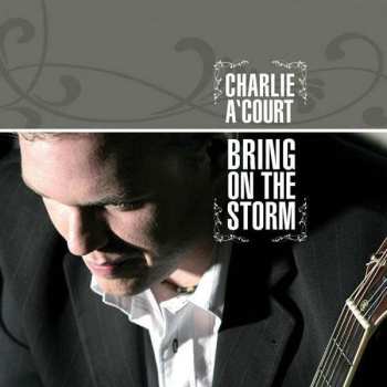 CD Charlie A'Court: Bring On The Storm