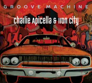Album Charlie Apicella & Iron City: Groove Machine