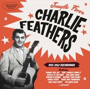 CD Charlie Feathers: Jungle Fever / 1955-1962 Recordings