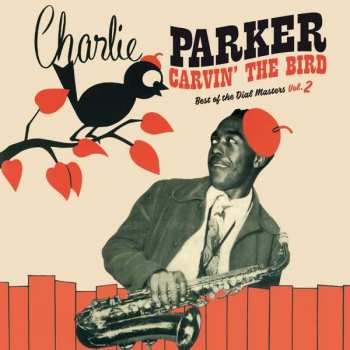LP Charlie Parker: Carvin' The Bird, Best Of The Dial Masters Vol. 2 LTD | CLR