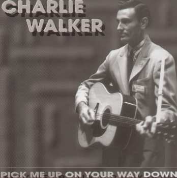 Album Charlie Walker: Pick Me Up On Your Way Down