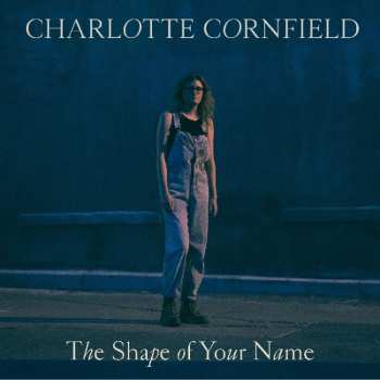 CD Charlotte Cornfield: The Shape Of Your Name 