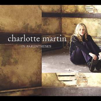 Album Charlotte Martin: In Parentheses