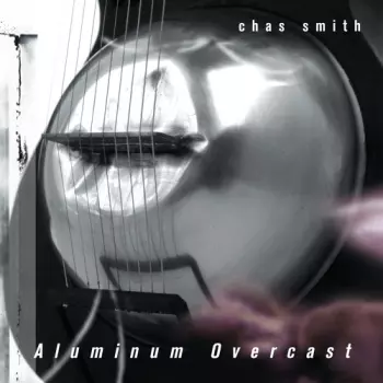 Chas Smith: Aluminum Overcast
