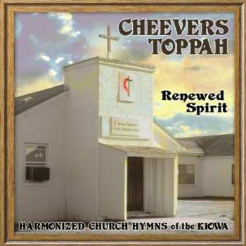 Album Cheevers Toppah: Renewed Spirit, Harmonized Church Hymns Of The Kiowa