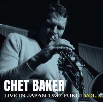 Album Chet Baker: Live In Japan 1987 Fukui Vol. 2
