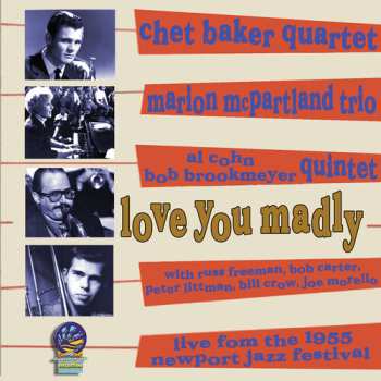 CD Chet Baker Quartet: Love You Madly: Live From The 1955 Newport Jazz Festival
