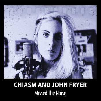Album Chiasm: Missed The Noise