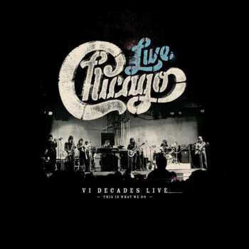 4CD/DVD/Set di cofanetti Chicago: Live VI Decades Live (This Is What We Do)
