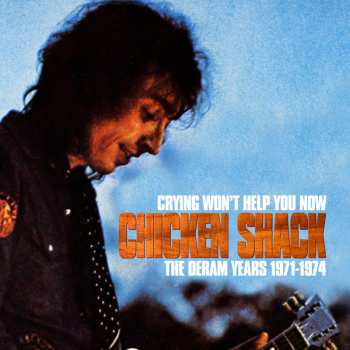 3CD Chicken Shack: Crying Won't Help You Now The Deram Years 1971-1974