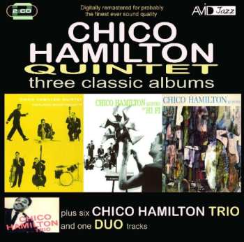 2CD The Chico Hamilton Quintet: Three Classic Albums Plus...