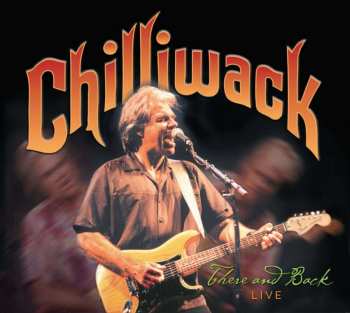 CD Chilliwack: There and Back (Live)