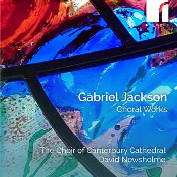 Album Choir Of Canterbury Cathedral: Gabriel Jackson: Choral Works