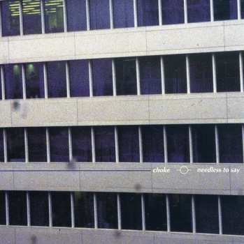 Album Choke: Needless To Say