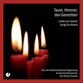 CD Chor Des Collegium Musicum, Regensburg: Tauet, Himmel, den Gerechten - Lieder Zum Advent