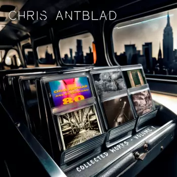 Chris Antblad: Collected Works Volume 1