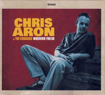 CD Chris Aron & The Croakers: Wherever You Go
