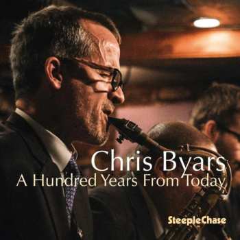 CD Chris Byars: A Hundred Years From Today