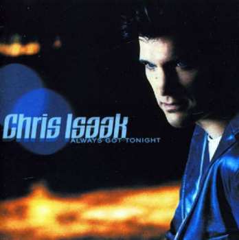 CD Chris Isaak: Always Got Tonight