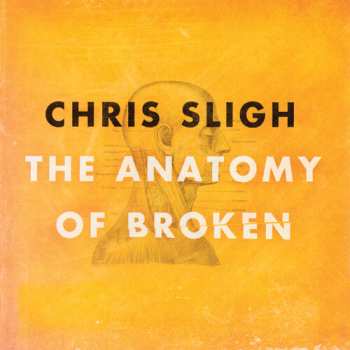 Album Chris Sligh: The Anatomy Of Broken