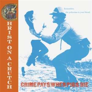 LP Christ On A Crutch: Crime Pays When Pigs Die