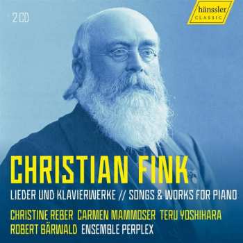 2CD Christian Fink: Songs And Piano Works/ Lieder And Klavierwerke