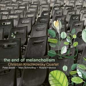 CD Christian Krischkowsky Quartet: The End Of Melancholism