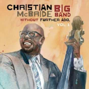 CD Christian McBride Big Band: Without Further Ado Vol 1