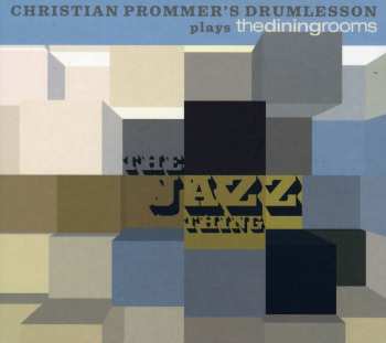 Album Christian Prommer's Drumlesson: Christian Prommer's Drumlesson Plays Thediningrooms: The Jazz Thing