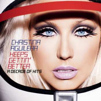 CD Christina Aguilera: Keeps Gettin' Better: A Decade Of Hits