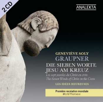 2CD Christoph Graupner: Die Sieben Worte Jesu Am Kreuz