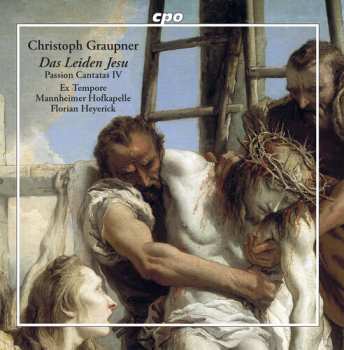 Album Christoph Graupner: Das Leiden Jesu - Passion Cantatas IV