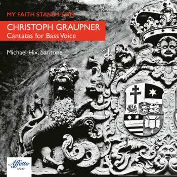 Album Christoph Graupner: My Faith Stands Firm - Christoph Graupner Cantanas For Bass Voice