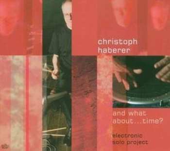Album Christoph Haberer: And What About ... Time?