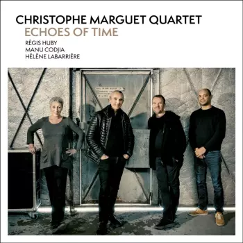 Christophe Marguet Quartet: Echoes Of Time
